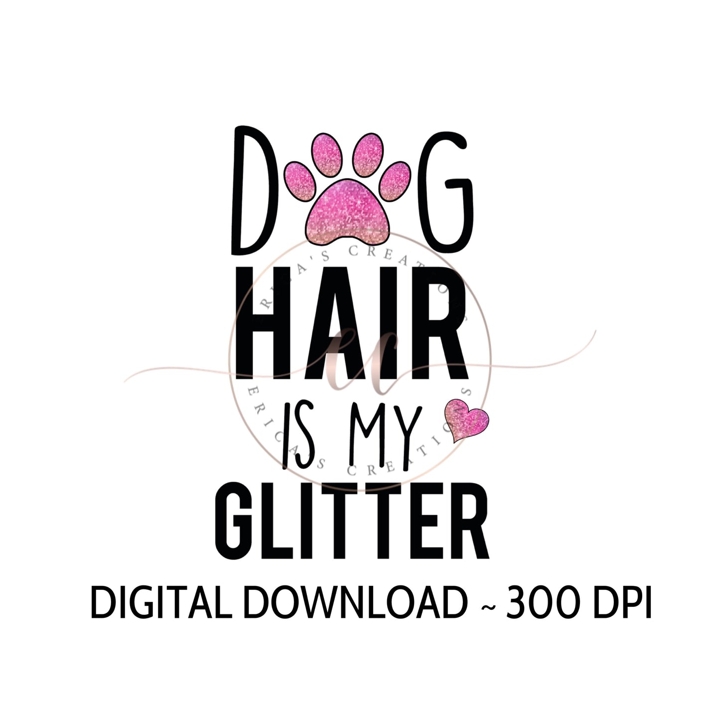 Dog Hair is My Glitter, Digital Download, PNG, Dog Lover