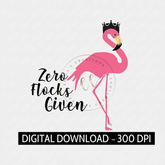 Zero Flocks Given, Flamingo, Digital Download, PNG